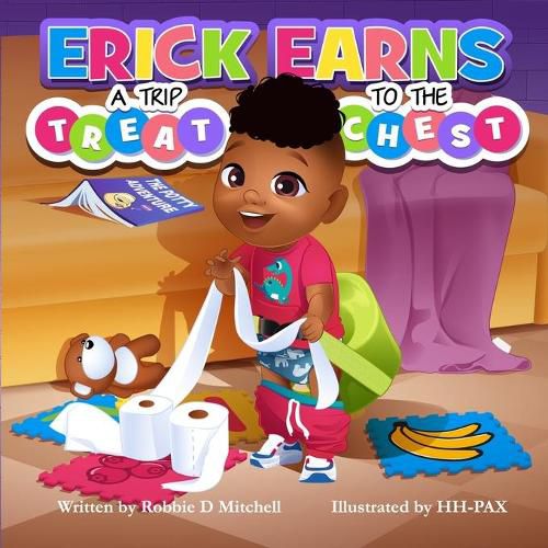 Cover image for Erick Earns a Trip to the Treat Chest: The Potty Adventure