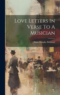 Cover image for Love Letters In Verse To A Musician