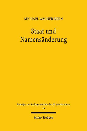 Cover image for Staat und Namensanderung: Die oeffentlich-rechtliche Namensanderung in Deutschland im 19. und 20. Jahrhundert