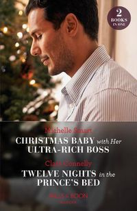 Cover image for Christmas Baby With Her Ultra-Rich Boss / Twelve Nights In The Prince's Bed