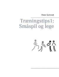 Cover image for Traeningstips 1: Smaspil og lege