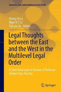 Cover image for Legal Thoughts between the East and the West in the Multilevel Legal Order: A Liber Amicorum in Honour of Professor Herbert Han-Pao Ma