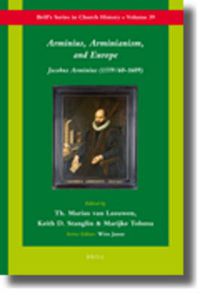 Cover image for Arminius, Arminianism, and Europe: Jacobus Arminius (1559/60-1609)