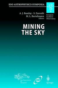 Cover image for Mining the Sky: Proceedings of the MPA/ESO/MPE Workshop Held at Garching, Germany, July 31 - August 4, 2000