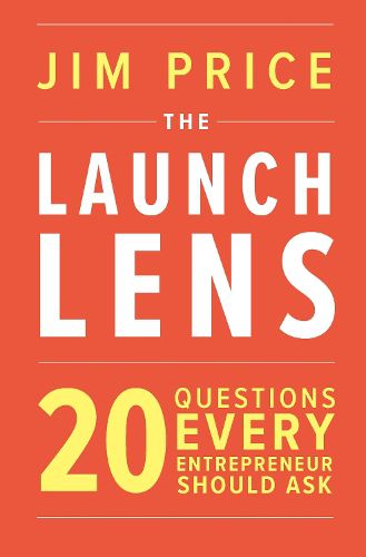 Cover image for The Launch Lens: 20 Questions Every Entrepreneur Should Ask