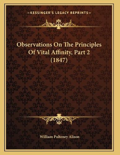 Observations on the Principles of Vital Affinity, Part 2 (1847)