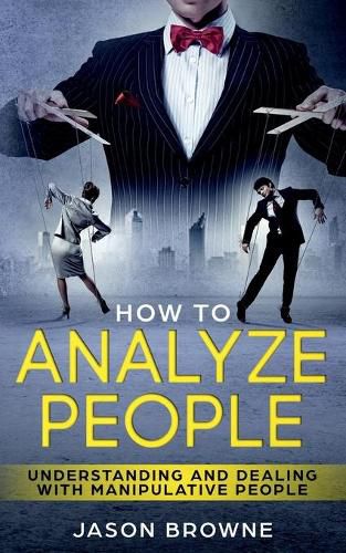 Cover image for How To Analyze People: Understanding And Dealing With Manipulative People