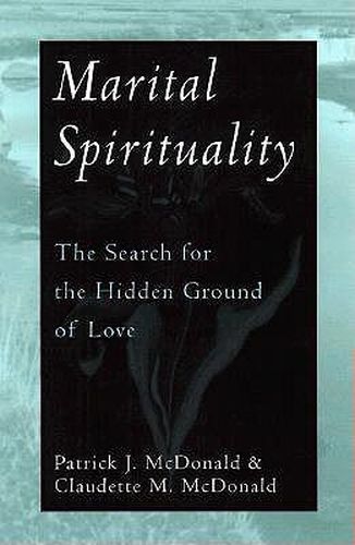 Cover image for Marital Spirituality: The Search for the Hidden Ground of Love