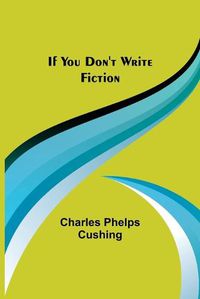 Cover image for If You Don't Write Fiction