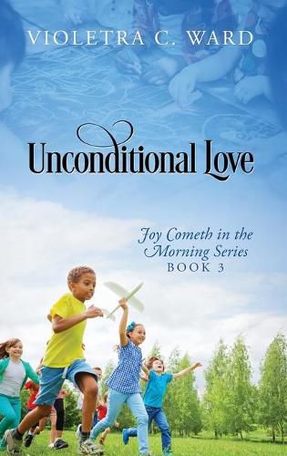 Cover image for Unconditional Love: Joy Cometh in the Morning Series, Book 3