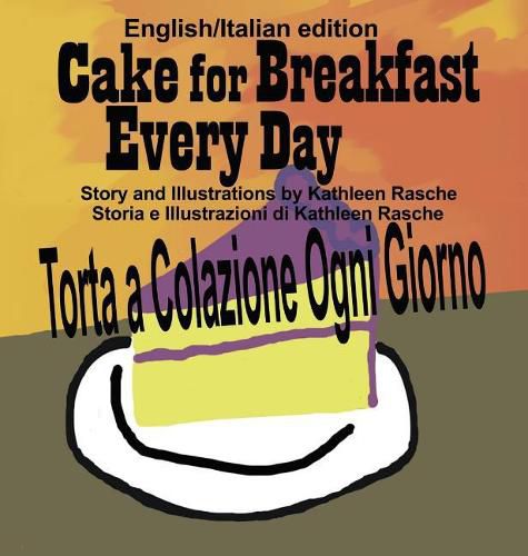 Cover image for Cake for Breakfast Every Day - English/Italian edition