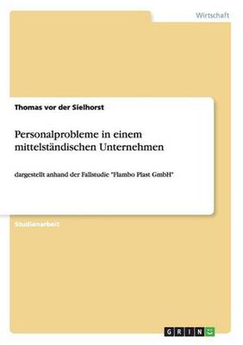 Cover image for Personalprobleme in einem mittelstandischen Unternehmen: dargestellt anhand der Fallstudie Flambo Plast GmbH