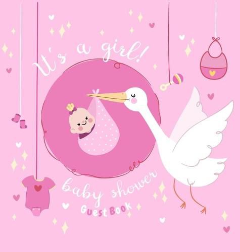 Cover image for Baby Shower Guest Book: It's a Girl! Pink Stork Alternative Theme, Wishes to Baby and Advice for Parents, Guests Sign in Personalized with Address Space, Gift Log, Keepsake Photo Pages