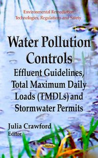 Cover image for Water Pollution Controls: Effluent Guidelines, Total Maximum Daily Loads (TMDLs) & Stormwater Permits