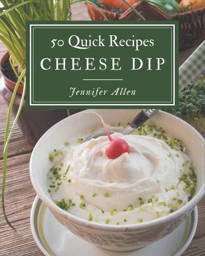 50 Quick Cheese Dip Recipes, Jennifer Allen (9798576389667) — Readings ...