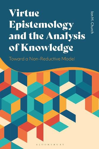 Cover image for Virtue Epistemology and the Analysis of Knowledge: Toward a Non-Reductive Model