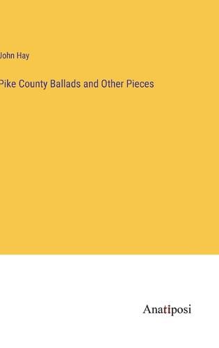 Pike County Ballads and Other Pieces