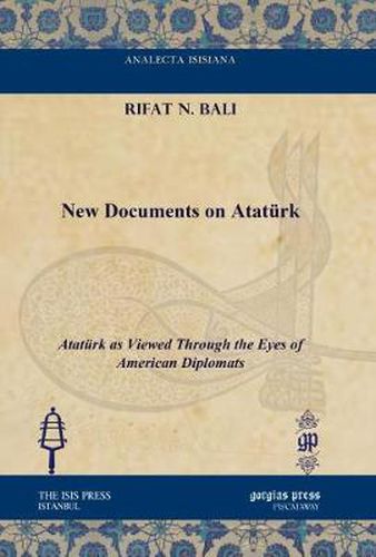 New Documents on Ataturk: Ataturk as Viewed Through the Eyes of American Diplomats