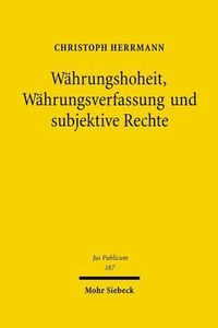 Cover image for Wahrungshoheit, Wahrungsverfassung und subjektive Rechte