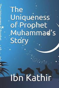 Cover image for The Uniqueness of Prophet Muhammad's Story