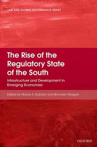 Cover image for The Rise of the Regulatory State of the South: Infrastructure and Development in Emerging Economies