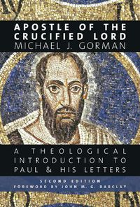 Cover image for Apostle of the Crucified Lord: A Theological Introduction to Paul and His Letters