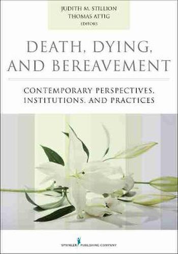 Cover image for Death, Dying, and Bereavement: Contemporary Perspectives, Institutions, and Practices