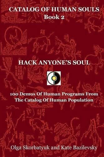 Cover image for Hack Anyone's Soul: 100 Demos Of Human Programs From The Catalog Of Human Population