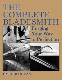 Cover image for The Complete Bladesmith: Forging Your Way to Perfection