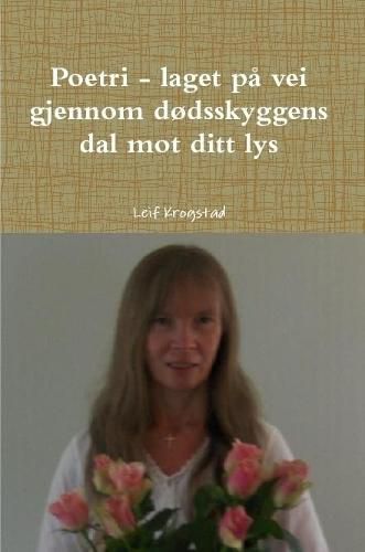 Cover image for Poetri - laget pa vei gjennom dodsskyggens dal mot ditt lys