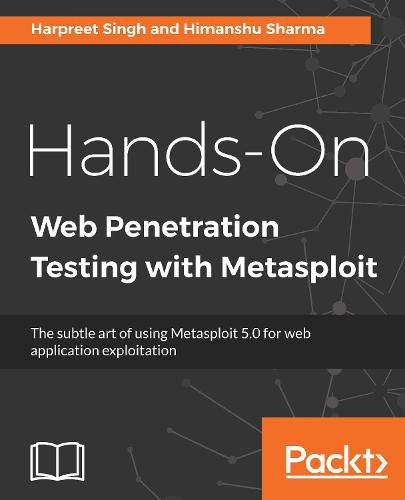 Cover image for Hands-On Web Penetration Testing with Metasploit: The subtle art of using Metasploit 5.0 for web application exploitation