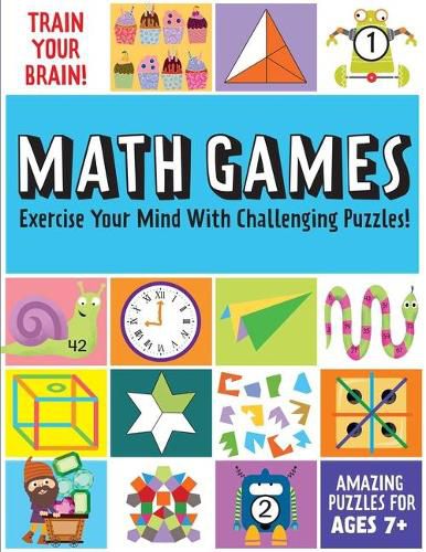 Train Your Brain: Math Games: (Brain Teasers for Kids, Math Skills, Activity Books for Kids Ages 7+)