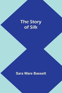 Cover image for The Story of Silk