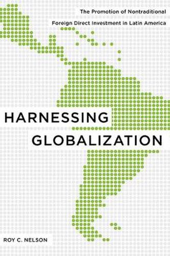 Cover image for Harnessing Globalization: The Promotion of Nontraditional Foreign Direct Investment in Latin America