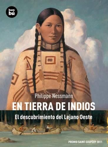 Cover image for En Tierra de Indios: El Descubrimiento del Lejano Oeste