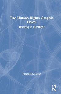 Cover image for The Human Rights Graphic Novel: Drawing it Just Right