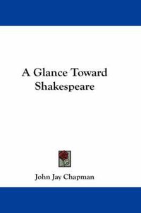Cover image for A Glance Toward Shakespeare