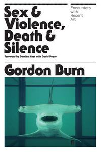 Cover image for Sex & Violence, Death & Silence: Encounters with recent art