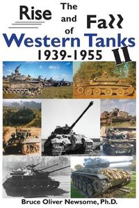 Cover image for The Rise and Fall of Western Tanks, 1939-1955