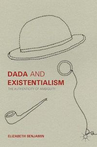 Cover image for Dada and Existentialism: The Authenticity of Ambiguity