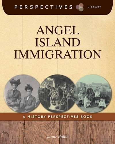 Angel Island Immigration: A History Perspectives Book