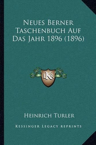 Cover image for Neues Berner Taschenbuch Auf Das Jahr 1896 (1896)