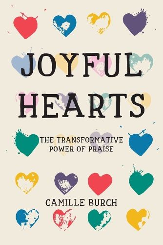 Cover image for Joyful Hearts - The Transformative Power of Praise