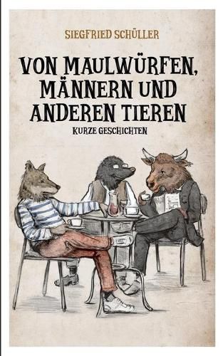 Cover image for Von Maulwurfen, Mannern und anderen Tieren: Kurze Geschichten