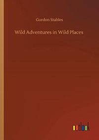 Cover image for Wild Adventures in Wild Places