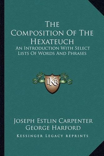 Cover image for The Composition of the Hexateuch: An Introduction with Select Lists of Words and Phrases