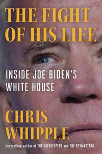 Cover image for The Fight of His Life: Inside Joe Biden's White House