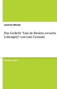 Cover image for Das Gedicht Luis de Baviera escucha Lohengrin von Luis Cernuda