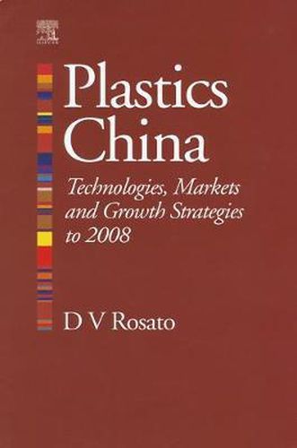 Plastics China: Technologies, Markets and Growth Strategies to 2008