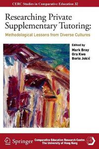 Cover image for Researching Private Supplementary Tutoring: Methodological Lessons from Diverse Cultures